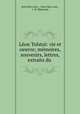 Leon Tolstoi: vie et oeuvre; memoires, souvenirs, lettres, extraits du ., Pavel Biriu kov 