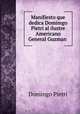 Manifiesto que dedica Domimgo Pietri al ilustre Americano General Guzman ., Domingo Pietri 