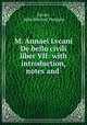 M. Annaei Lvcani De bello civili liber VII: with introduction, notes and ., Lucan, John Percival Postgate 