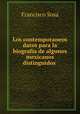 Los contemporaneos datos para la biografia de algunos mexicanos distinguidos ., Francisco Sosa 