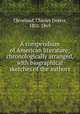 A compendium of American literature; chronologically arranged, with biographical sketches of the authors, Cleveland, Charles Dexter, 1802-1869 