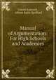 Manual of Argumentation: For High Schools and Academies, Craven Laycock , Albion Keith Spofford 