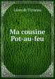 Ma cousine Pot-au-feu, Leon de Tinseau 