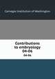 Contributions to embryology. 04-06, Carnegie Institution of Washington 