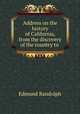 Address on the history of California, from the discovery of the country to ., Edmund Randolph 