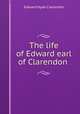 The life of Edward earl of Clarendon, Clarendon, Edward Hyde Earl of 