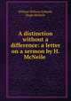 A distinction without a difference: a letter on a sermon by H. McNeile ., William Withers Ewbank, Hugh McNeile 