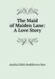 The Maid of Maiden Lane: A Love Story, Amelia Edith Huddleston Barr 