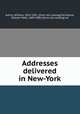 Addresses delivered in New-York, Arthur, William, 1819-1901. [from old catalog],Strickland, William Peter, 1809-1884, [from old catalog] ed 