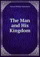 The Man and His Kingdom, Oppenheim Edward Phillips 