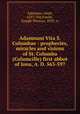 Adamnani Vita S. Columbae : prophecies, miracles and visions of St. Columba (Columcille) first abbot of Iona, A. D. 563-597, Adamnan, Saint, 625?-704,Fowler, Joseph Thomas, 1833- tr 