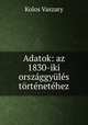 Adatok: az 1830-iki orszaggyules tortenetehez, Kolos Vaszary 