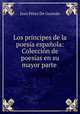 Los principes de la poesia espanola: Coleccion de poesias en su mayor parte ., Juan Perez de Guzman 
