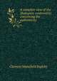 A complete view of the Shakspere controversy: concerning the authenticity ., Ingleby, Clement Mansfield, 1823-1886 