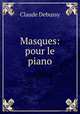 Masques: pour le piano, Claude Debussy 