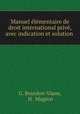 Manuel elementaire de droit international prive, avec indication et solution ., G. Bourdon-Viane, H . Magron 