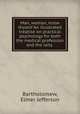 Man, woman, know thyself An illustrated treatise on practical psychology for both the medical profession and the laity, Bartholomew, Elmer Jefferson 