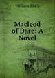 Macleod of Dare: A Novel, William Black 