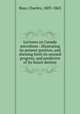 Lectures on Canada microform : illustrating its present position, and shewing forth its onward progress, and predictive of its future destiny, Bass, Charles, 1803-1863 
