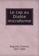 Le cap au Diable microforme, Deguise, Charles, 1827-1884 