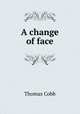 A change of face, Thomas Cobb 