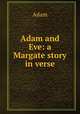 Adam and Eve: a Margate story in verse., Adam 