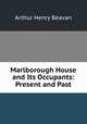 Marlborough House and Its Occupants: Present and Past, Arthur Henry Beavan 