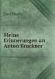 Meine Erinnerungen an Anton Bruckner, Carl Hruby 