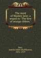 The maid of Maiden lane; a sequel to "The bow of orange ribbon.", Barr, Amelia Edith Huddleston, 1831-1919 