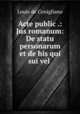 Acte public .: Jus romanum: De statu personarum et de his qui sui vel ., Louis de Conigliano 