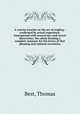 A concise treatise on the art of angling : confirmed by actual experience, interspersed with several new and recent discoveries, the whole forming a complete museum for the lovers of that pleasing and rational recreation, Best, Thomas 