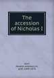 The accession of Nicholas I, Korf, Modest Andreevich, graf, 1800-1876 