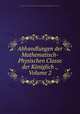 Abhandlungen der Mathematisch-Physischen Classe der Koniglich ., Volume 2, 