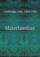 Materfamilias, Cambridge, Ada, 1844-1926 