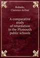 A comparative study of retardation in the Plymouth public schools, Rubado, Clarence Arthur 