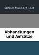 Abhandlungen und Aufsatze, Scheler, Max, 1874-1928 