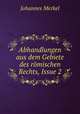 Abhandlungen aus dem Gebiete des romischen Rechts, Issue 2, Johannes Merkel 