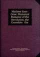Madame Sans-Gene: Historical Romance of the Revolution, the Consulate & the ., Victorien Sardou , Emile Moreau, Edmond Adolphe de Bouheller Lepelletier, Edmond Lepelletier 