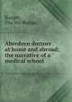 Aberdeen doctors at home and abroad; the narrative of a medical school, Rodger, Ella Hill Burton 