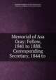 Memorial of Asa Gray: Fellow, 1841 to 1888. Corresponding Secretary, 1844 to ., American Academy of Arts and Sciences , American Academy of Arts and Sciences 