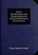 Meine Wanderungen und Wandelungen mit dem Reichsfreiherrn Heinrich Karl ., Ernst Moritz Arndt 