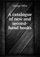 A catalogue of new and second-hand books, George Offor 