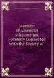 Memoirs of American Missionaries, Formerly Connected with the Society of ., Society of Inquiry Respecting Missions (Andover Theological Seminary), Leonard Woods 