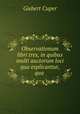 Observationum libri tres, in quibus multi auctorum loci qua explicantur, qua ., Gisbert Cuper 