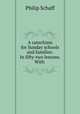 A catechism for Sunday schools and families: In fifty-two lessons. With ., Philip Schaff 
