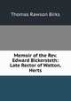Memoir of the Rev. Edward Bickersteth: Late Rector of Watton, Herts, T. R. Birks 