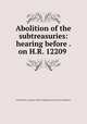 Abolition of the subtreasuries: hearing before . on H.R. 12209 ., United States. Congress. House. Banking and Currency Committee 