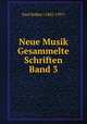 Neue Musik Gesammelte Schriften Band 3, Paul Bekker (1882-1937) 