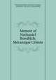 Memoir of Nathaniel Bowditch: Mecanique Celeste, Nathaniel Ingersoll Bowditch, marquis de Pierre Simon Laplace , de LaPlace, Pierre Simon Laplace, I R Butts, Gray Hilliard , Little and Wilkins , Charles C. Little and James Brown (Firm 