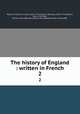 The history of England : written in French. 2, Rapin de Thoyras, M. (Paul), 1661-1725,Tindal, N. (Nicolas), 1687-1774 tr,Adams, John, 1735-1826, former owner. BRL,John Adams Library (Boston Public Library) BRL 